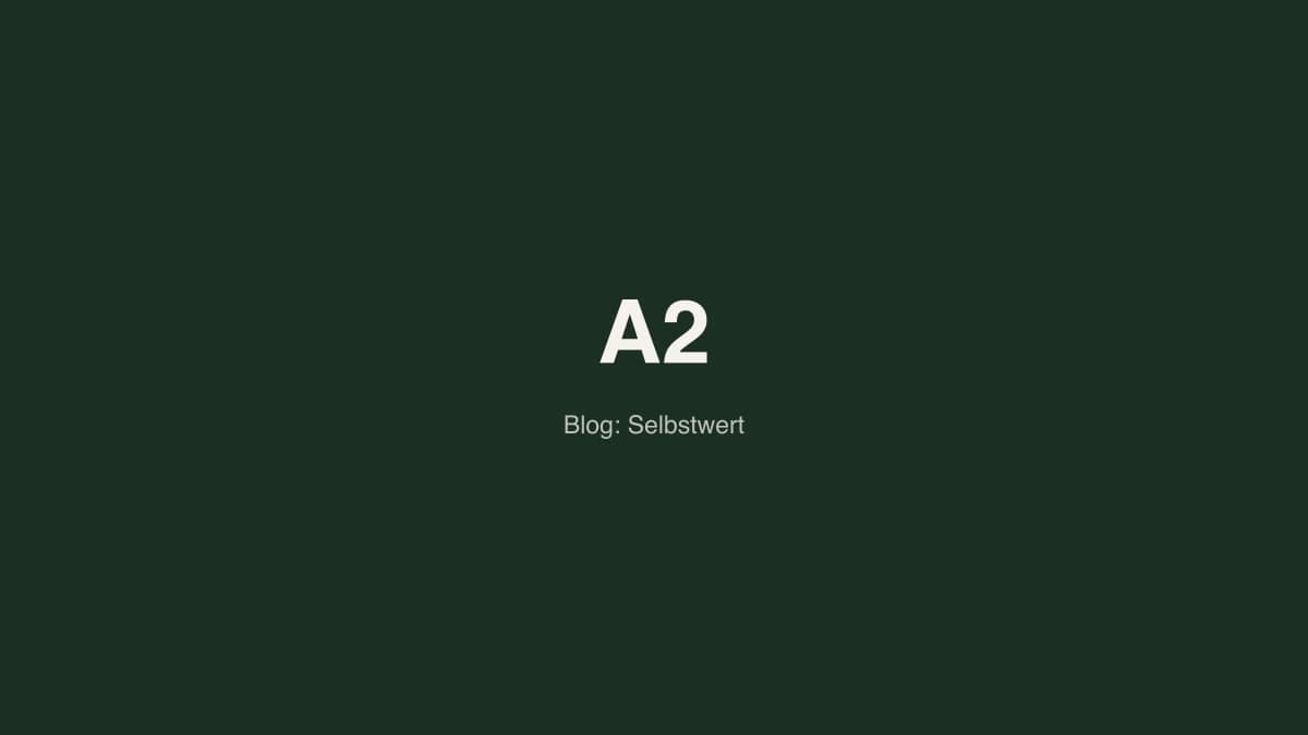 Selbstwert entsteht nicht durch Leistung